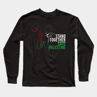 Stand Together And Save Palestine - Israel Killing Muslims Long Sleeve T-Shirt